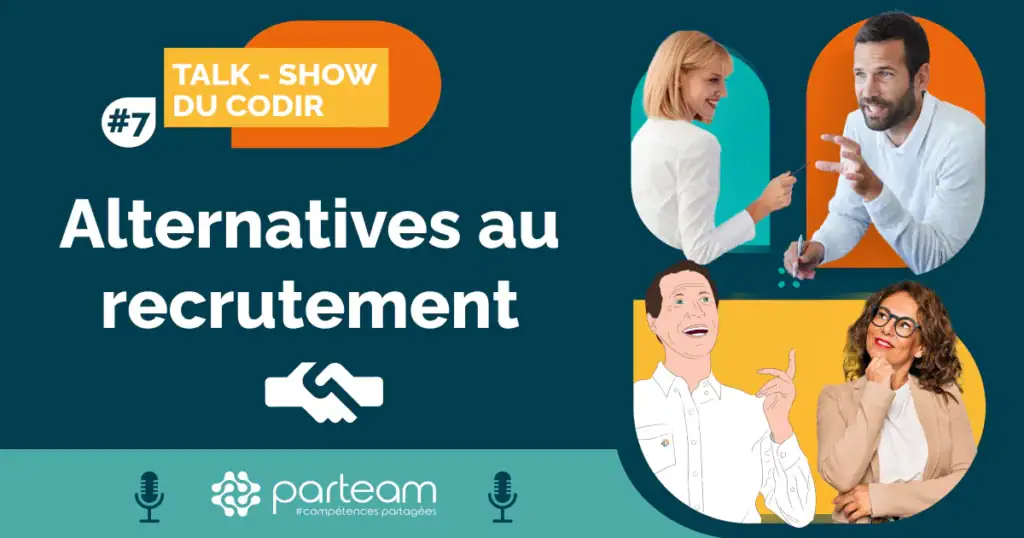 Découvrez le talk-show du CoDir consacré aux alternatives au recrutement.